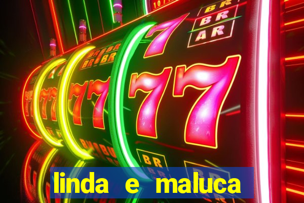 linda e maluca orochi letra